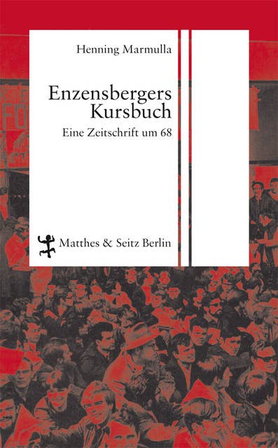Enzensbergers Kursbuch: Eine Zeitschrift um 1968: Eine Zeitschrift um 68