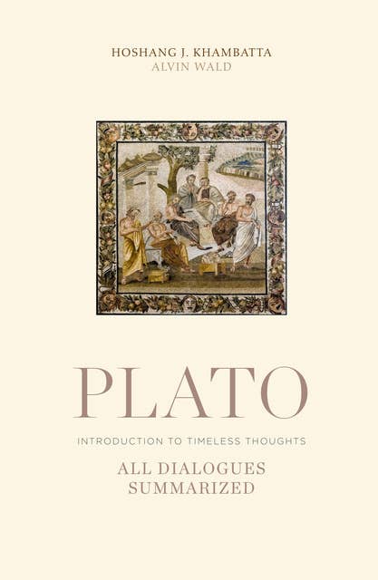 PLATO: ALL DIALOGUES SUMMARIZED