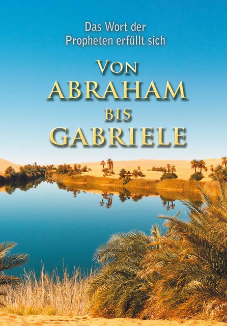 VON ABRAHAM BIS GABRIELE: Das Wort der Propheten erfüllt sich