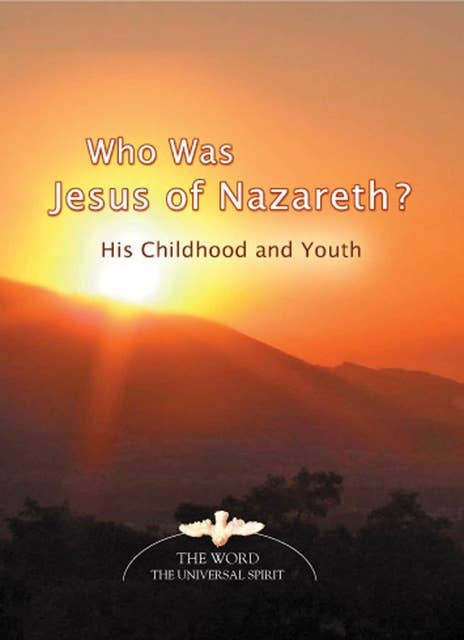 Who Was Jesus of Nazareth?: His Childhood and Youth