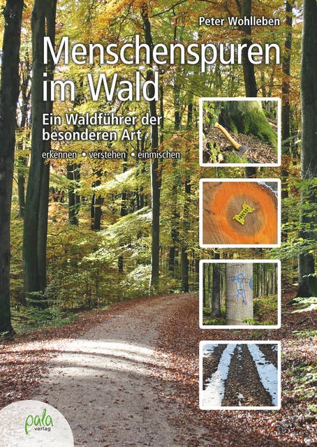 Cover for Menschenspuren im Wald: Ein Waldführer der besonderen Art - erkennen, verstehen, einmischen