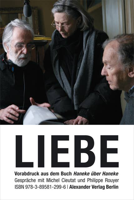 LIEBE (Amour): Haneke über Haneke. Gespräche mit Michel Cieutat und Philippe Royer. Das Kapitel LIEBE als Vorabdruck des im Januar 2013 erscheinenden Buchs.