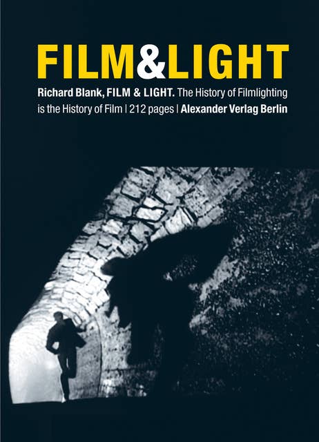 Film & Light: The History of Filmlighting is the History of Film