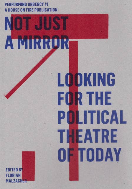 Not just a mirror. Looking for the political theatre today: Performing Urgency 1