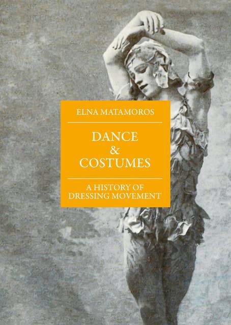 Dance and Costumes: A History of Dressing Movement
