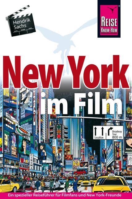 New York im Film: Ein spezieller Reiseführer für alle Filmfans und New-York-Freunde