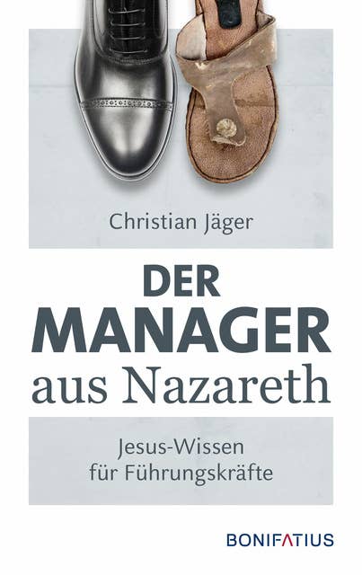 Der Manager aus Nazareth: Jesus-Wissen für Führungskräfte