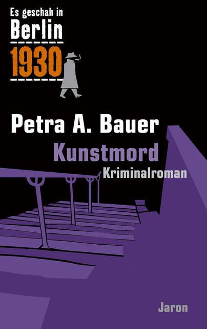 Kunstmord: Kappes 11. Fall. Kriminalroman (Es geschah in Berlin 1930)