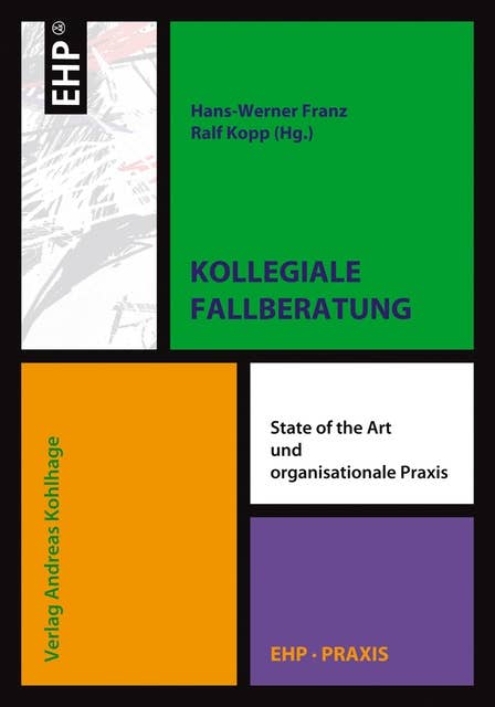 Kollegiale Fallberatung: State of the art und organisationale Praxis