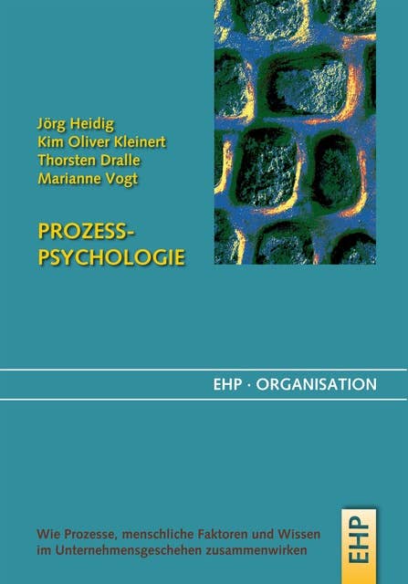 Prozesspsychologie: Wie Prozesse, menschliche Faktoren und Wissen im Unternehmensgeschehen zusammenwirken.