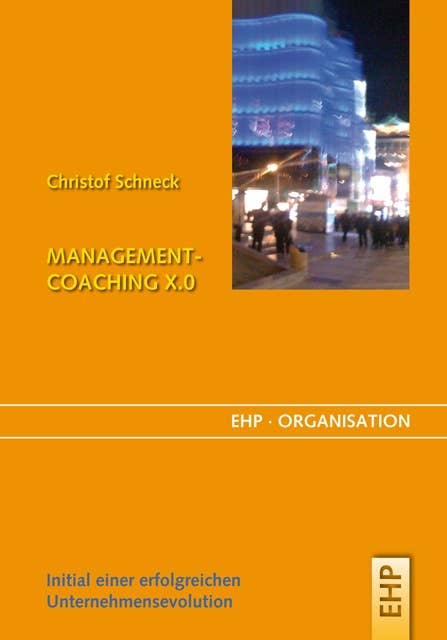 Management-Coaching X.0: Initial einer erfolgreichen Unternehmensevolution