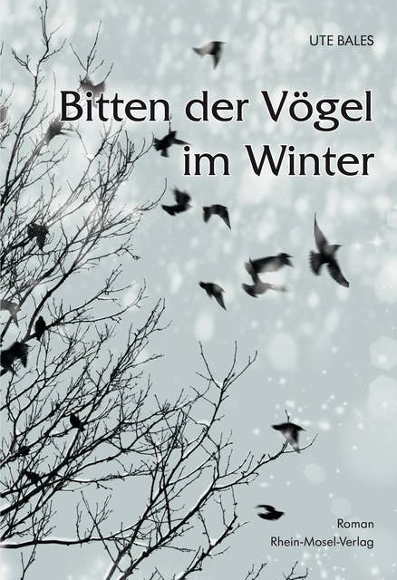 Bitten der Vögel im Winter: Roman