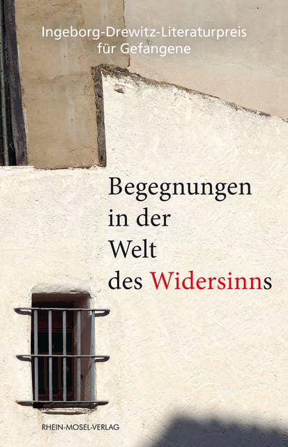 Begegnungen in der Welt des Widersinns: Ingeborg-Drewitz-Literaturpreis für Gefangene