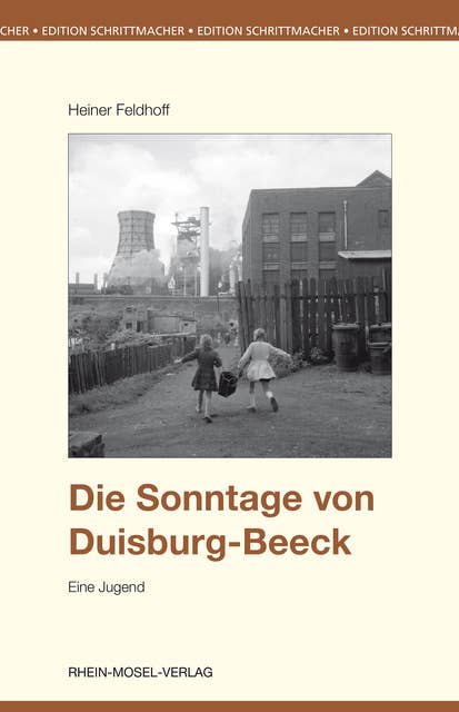 Die Sonntage von Duisburg-Beeck: Eine Jugend