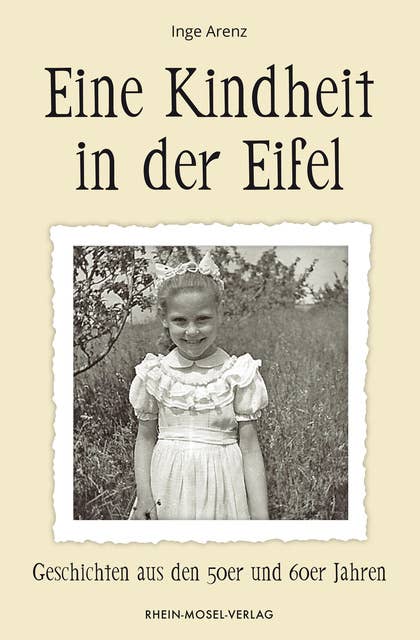 Eine Kindheit in der Eifel: Geschichten aus den 50er und 60er Jahren