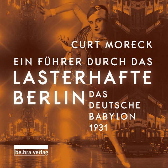 Ein Führer durch das lasterhafte Berlin: Das deutsche Babylon 1931