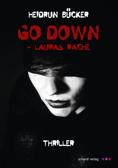 Go down - Lauras Rache: Thriller