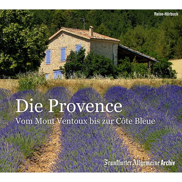 Die Provence: Von Mont Ventoux bis zur Côte Bleue: Vom Mont Ventoux bis zur Côte Bleue