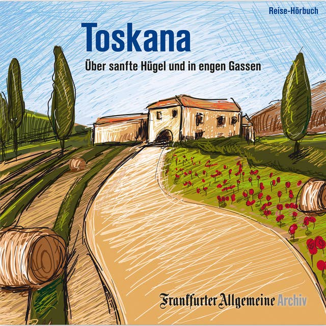 Toskana: Über sanfte Hügel und in engen Gassen