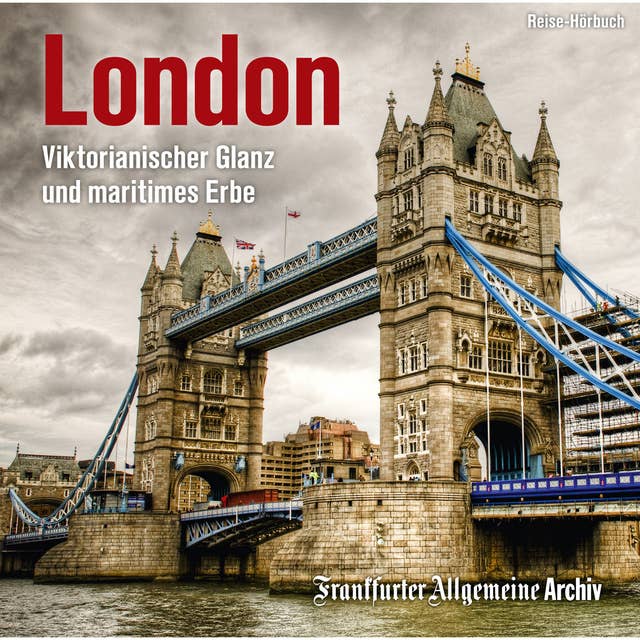 London: Viktorianischer Glanz und maritimes Erbe