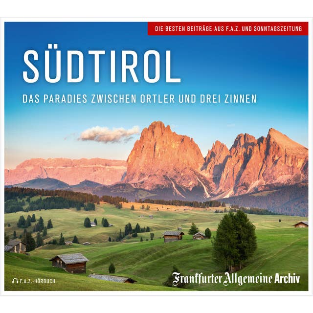 Südtirol: Das Paradies zwischen Ortler und drei Zinnen