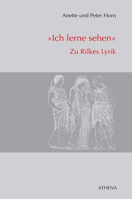 "Ich lerne sehen": Zu Rilkes Lyrik