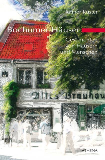 Bochumer Häuser: Geschichten von Häusern und Menschen
