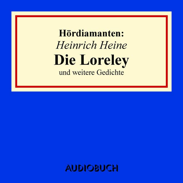 Heinrich Heine: "Die Loreley" und andere Gedichte