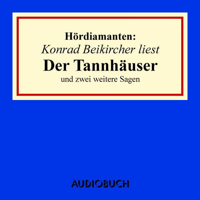 Konrad Beikircher liest "Der Tannhäuser" und zwei weitere Sagen