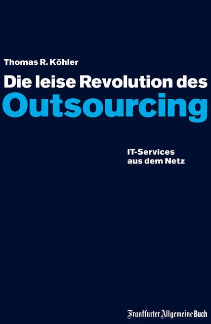 Die leise Revolution des Outsourcing: IT-Services aus dem Netz