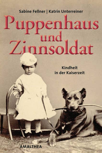 Puppenhaus und Zinnsoldat: Kindheit in der Kaiserzeit
