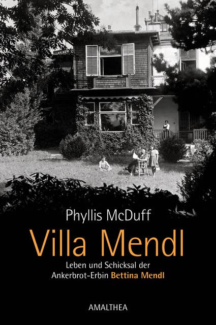 Villa Mendl: Leben und Schicksal der Ankerbrot-Erbin Bettina Mendl