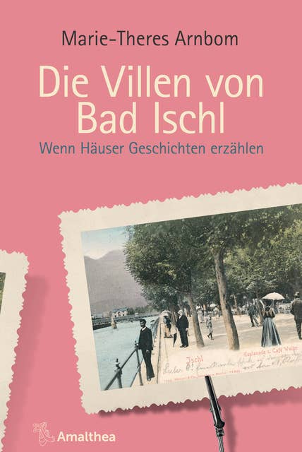 Die Villen von Bad Ischl: Wenn Häuser Geschichten erzählen