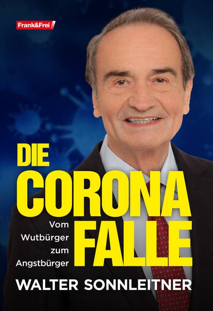 Die Corona-Falle: Vom Wutbürger zum Angstbürger
