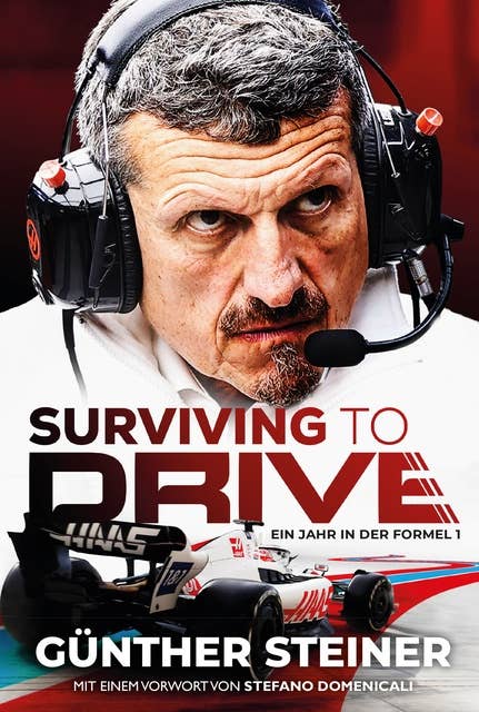 Günther Steiner - Surviving to Drive: Ein Jahr in der Formel 1