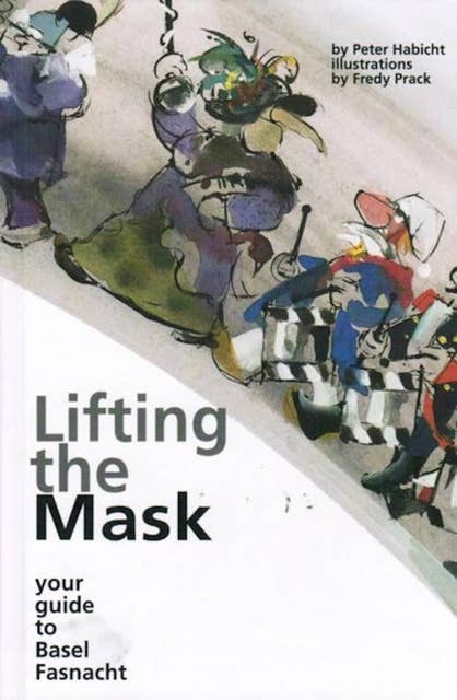 Lifting the Mask: Your guide to Basel Fasnacht