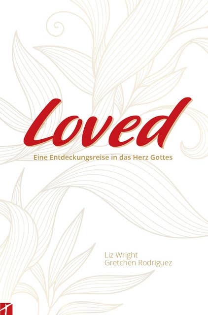 "LOVED": Eine Entdeckungsreise in das Herz Gottes