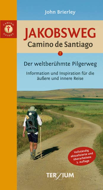 Jakobsweg - Camino de Santiago: Der weltberühmte Pilgerweg. Information und Inspiration für die äußere und innere Reise