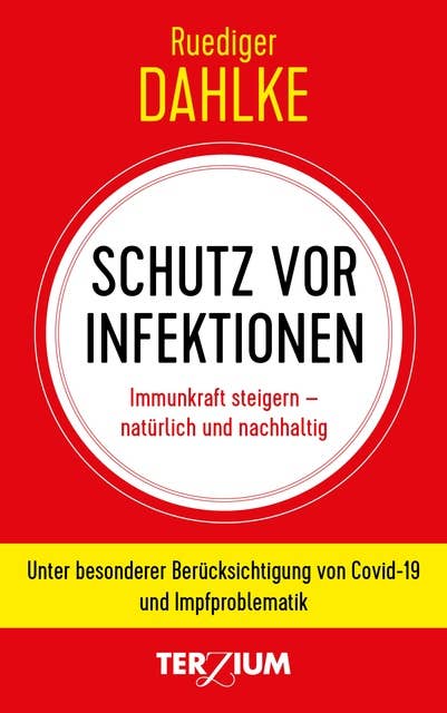 Schutz vor Infektion: Immunkraft steigern - natürlich und nachhaltig. Unter besonderer Berücksichtigung von Covid-19 und Impfproblematik