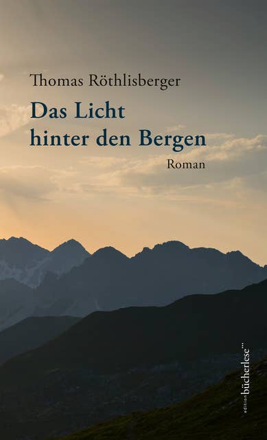 Das Licht hinter den Bergen: Roman