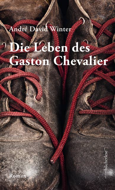 Die Leben des Gaston Chevalier: Roman
