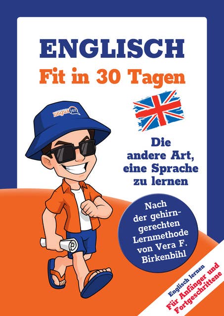 Englisch lernen - in 30 Tagen zum Basis-Wortschatz ohne Grammatik- und Vokabelpauken: Nach der gehirn-gerechten Methode von Vera F. Birkenbihl