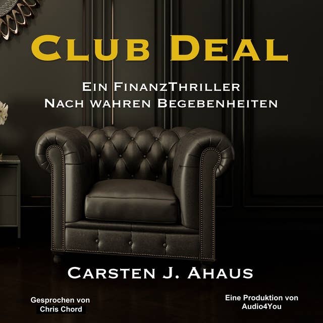 Club Deal: Ein Finanzthriller nach wahren Begebenheiten