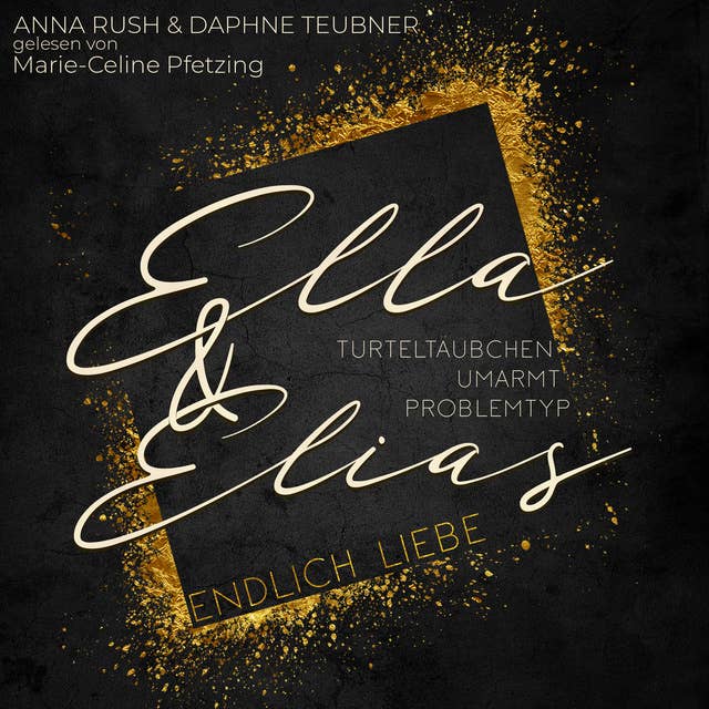 Cover for Ella & Elias - Endlich Liebe: - Turteltäubchen umarmt Problemtyp