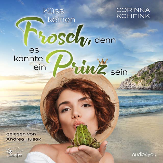 Cover for Küss keinen Frosch, denn es könnte ein Prinz sein: Ü40-Liebesroman