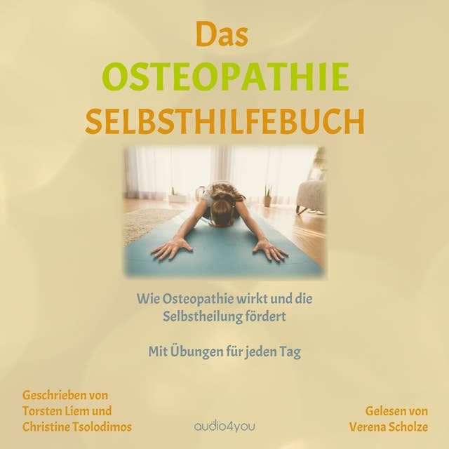 Das Osteopathie-Selbsthilfe-Buch: Wie Osteopathie wirkt und die Selbstheilung fördert. Mit Übungen und praktischen Tipps für jeden Tag.