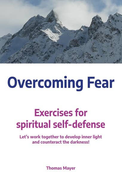 Overcoming Fear: Exercises for spiritual self-defense