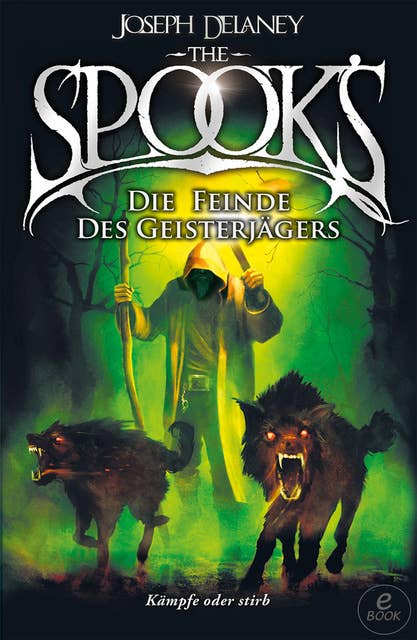 The Spook's 5: Spook. Band 5: Die Feinde des Geisterjägers. Neuauflage der erfolgreichen Spook-Jugendbuchreihe. Dark Fantasy ab 12.