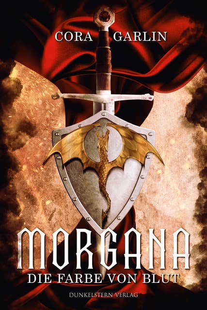 Morgana - Die Farbe von Blut Teil 1: Band 1 der Neuinterpretation der Artus Saga