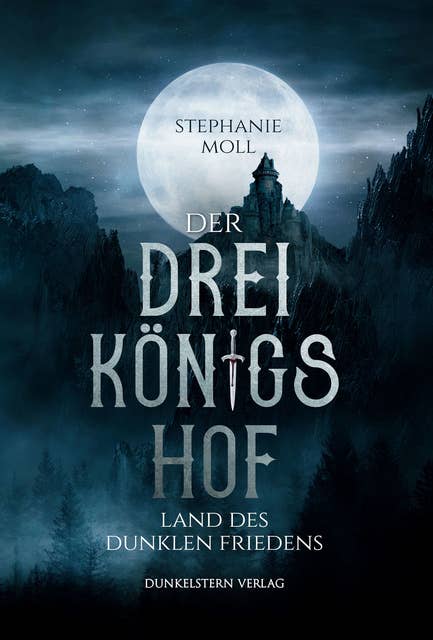 Der Dreikönigshof - Land des dunklen Friedens: Band 1 der bildgewaltigen High Fantasy Dilogie